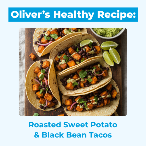 Olivers Healthy Recipe – Roasted Sweet Potato & Black Bean Tacos