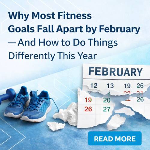 Why Most Fitness Goals Fall Apart by February — And How to Do Things Differently This Year